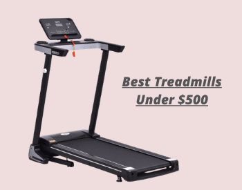 Treadmill Reviews under $500