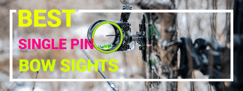 Best Single Pin Bow Sights Reviews & Buyer's Guide